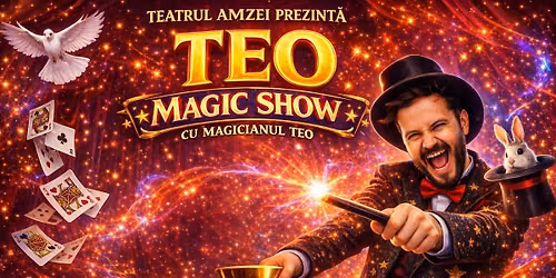 Teo Magic Show - 27 septembrie Teatrul Amzei