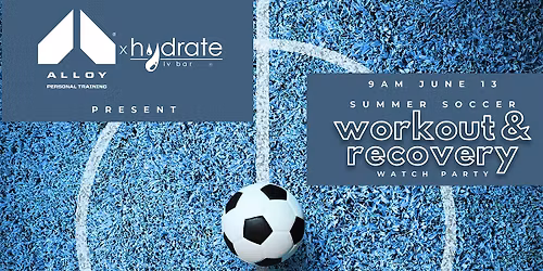 Summer Soccer Workout & Recovery Watch Party