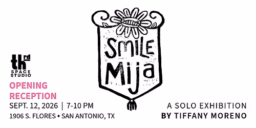 Smile, Mija - Solo Art Exhibit by Tiffany Moreno @ThrdSpace Studio