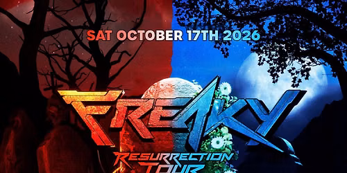 Freaky Resurrection Tour 10.17.26