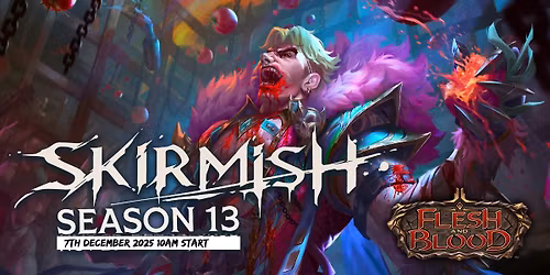 Flesh and Blood Skirmish Season 13