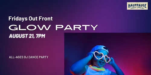 Fridays Out Front Glow Party (All-ages DJ Dance Party)