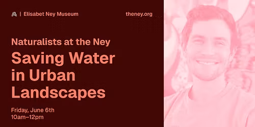 Naturalists at the Ney: Saving Water in Urban Landscapes