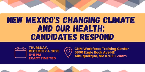 New Mexico's Changing Climate and Our Health: Candidates Respond HYBRID Town Hall