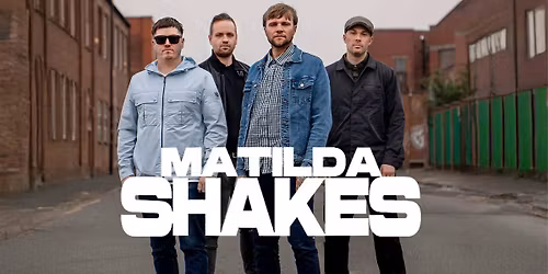 Matilda Shakes live in Mexborough