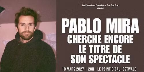 10.03.2027 I PABLO MIRA, LE POINT D\u2019EAU, OSTWALD
