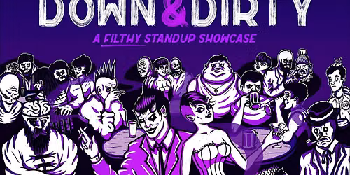 Down & Dirty: A Filthy Standup Showcase