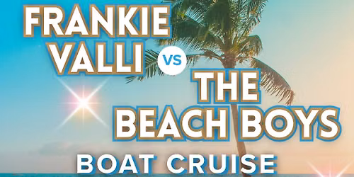 Frank Valli vs The Beach Boys Boat Cruise