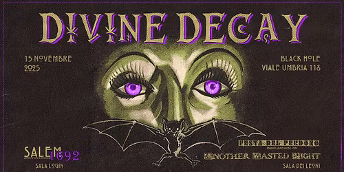 \u2728\ufe0fDIVINE DECAY\u2728\ufe0f @ Black Hole Milano \u2013 Salem1692 & Another Wasted Night\ud83e\udd87