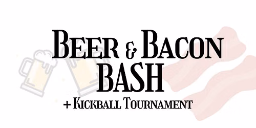 BEER & BACON BASH +Kickball Tournament