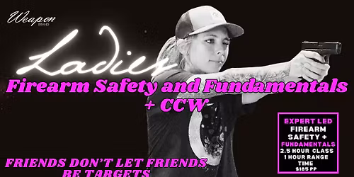 Ladies ONLY Firearm Safety and Fundamentals + CCW