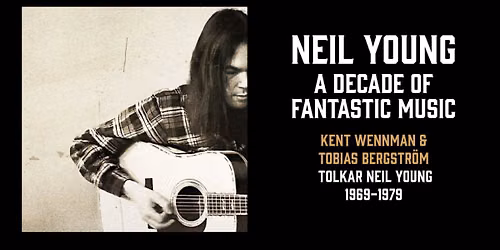 Wennman & Bergstr\u00f6m tolkar Neil Young \u2013 A Decade of Fantastic Music: 1969-1979