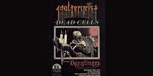P\u00d8LTERGEIST \/\/ DEAD CELLS \/\/ RINGFINGER Live in Vancouver. November 15 @ Astoria Pub
