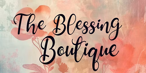 The Blessing Boutique: Free Community Pop-Up!