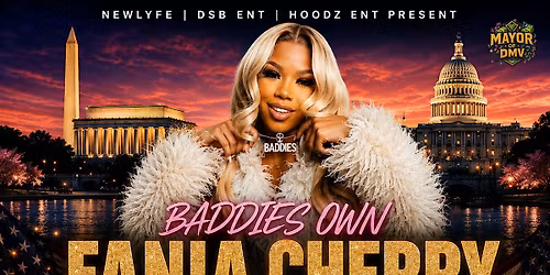 Baddies FANIA CHERRY all ages Meet & Greet May 31st in DC!