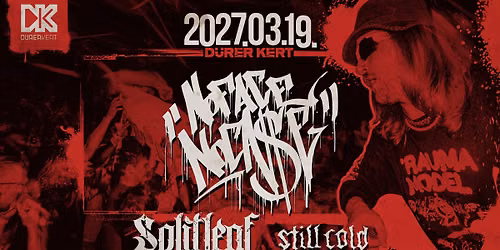 \u00daJ D\u00c1TUM!!! 2027.03.19.!! - NO FACE NO CASE (CZ) | SPLITLEAF | STILL COLD @ D\u00fcrer Kert