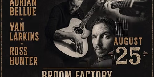 Acoustic Guitar Night featuring Adrian Bellue, Van Larkins and Ross Hunter