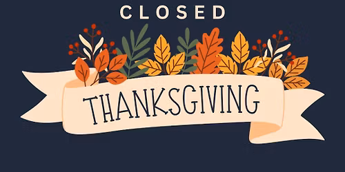 Closed Thanksgiving Day