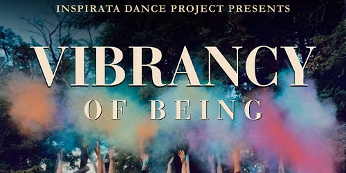 Vibrancy Of Being - Inspirata Dance Project