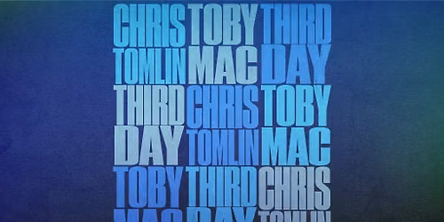 CHRIS TOMLIN, TOBYMAC, THIRD DAY