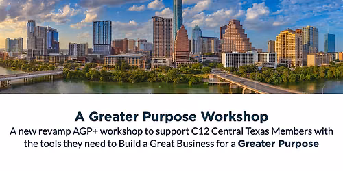 C12 Central Texas Presents- A Greater Purpose Workshop