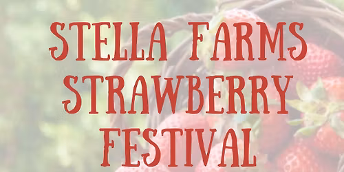 Stella Farms Annual Strawberry Festival