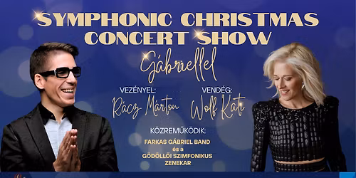 SYMPHONIC CHRISTMAS CONCERT SHOW G\u00c1BRIELLEL - VEND\u00c9G: WOLF KATI