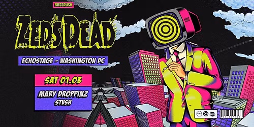 BASSRUSH Presents: Zeds Dead [Night 2]