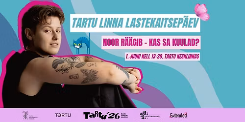 TARTU LASTEKAITSEP\u00c4EV "Noor r\u00e4\u00e4gib - kas Sa kuulad?"