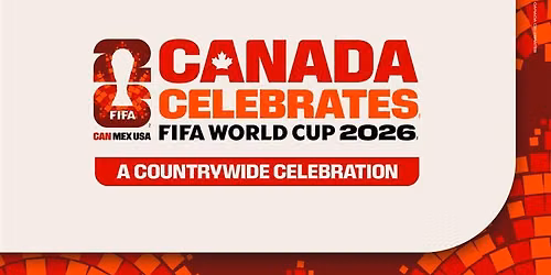 Canada Celebrates: FIFA World Cup 2026\u2122