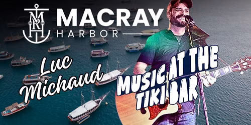 Luc Michaud - MacRay Harbor - Music At The Tiki Bar