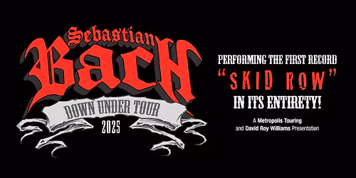 SEBASTIAN BACH | SAT 29 NOV | EATONS HILL, BRISBANE
