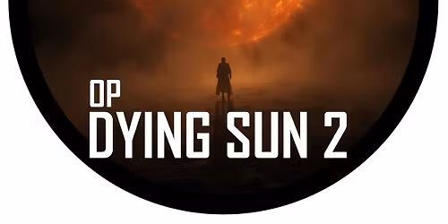 OP: Dying Sun 2