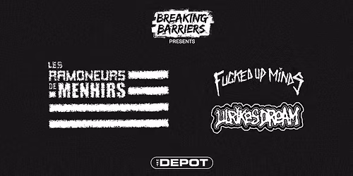 Breaking Barriers present Les Ramoneurs de Menhirs + Fucked Up Minds + Ulrikes Dream / Het Depot