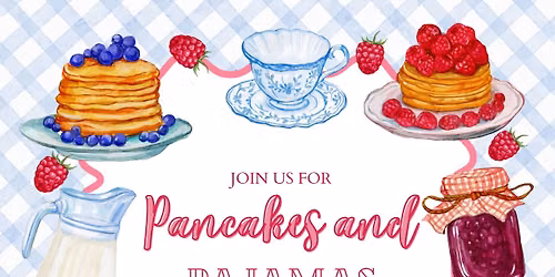 \ud83e\udd5e PANCAKES & PAJAMAS \ud83e\udd5e