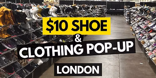 LONDON $10 Shoe & Clothing Warehouse Sale