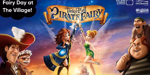 TinkerBell & the Pirate Fairy - free screening! — Village Cinema, 17th Avenue, Tauranga, New Zealand 3112