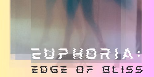 Euphoria: Edge of Bliss