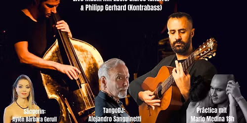 Milonga mit Livemusik - UNIVERSO TANGO - Lucio Claros, Philipp Gerhard, Ayl\u00e9n B\u00e1rbara Gerull