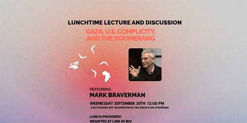 Lunch Lecture: Gaza, U.S. Complicity, and the Boomerang