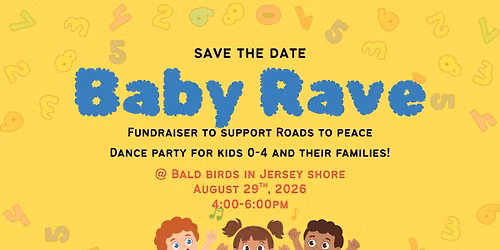 BABY RAVE: A FUNDRAISER FOR ROADS TO PEACE