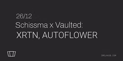 Schissma x Vaulted: XRTN, AUTOFLOWER 