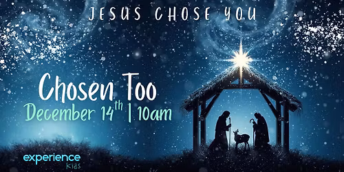 2025 Experience Kids Christmas Program- Chosen Too