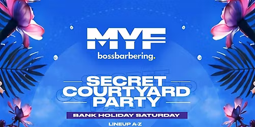 MYF x Boss Barbering Present: Secret Courtyard Party