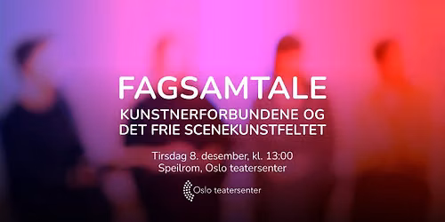 Fagsamtale om kunstnerforbundene og det frie scenekunstfeltet