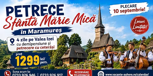 Sf\u00e2nt\u0103 M\u0103rie Mic\u0103 \u00een Maramure\u0219 \u2013 4 zile pe Valea Izei cu demipensiune \u0219i petrecere cu ceter\u0103\u0219i