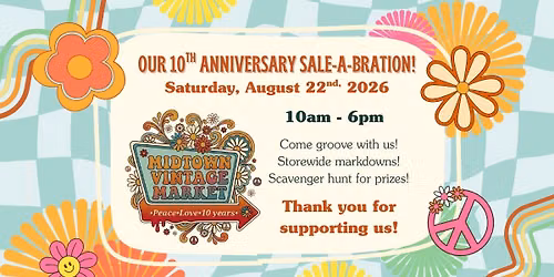 Midtown Vintage Market's 10 Year Anniversary SALE-A-BRATION!