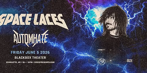 Space Laces + Automhate l June 5 l Blackbox CLT