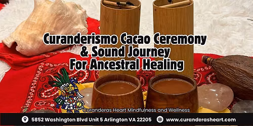 Friday Curanderismo Cacao Ceremony & Sound Bath For Ancestral Healing