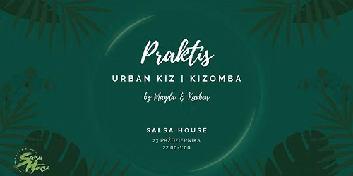 Pi\u0105tkowy Praktis w Salsa House - Urban Kiz & Kizomba